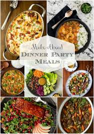 These simple recipes are full of fresh seasonal flavors and perfect to serve 4 or more. Make Ahead Dinner Party Meals The Cafe Sucre Farine