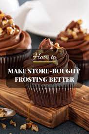 How To Make Store Bought Frosting Better The Easy 3 Step Guide Store Bought Frosting Store Chocolate Canned Frosting
