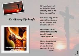 Tot het laatste moment koos hij ervoor onze zonden mee te dragen. En Hij Boog Zijn Hoofd Gedicht Door Janneke Troost