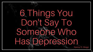 But if you suspect someone you know is depressed, here are some of the physical signs to look out for: 6 Things You Don T Say To Someone Who Has Depression Psyche