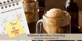 Every year the 6th august the a & w restaurant mainly arrange root beer float day. National Root Beer Float Day August 6 National Day Calendar