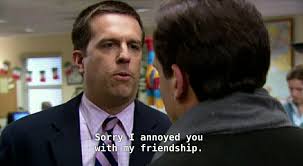Sorry I Annoyed You With My Friendship Best Office Quotes Office Quotes The Office Show