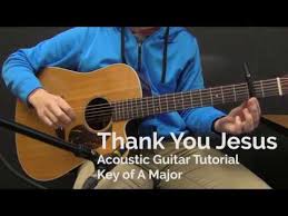 Thank You Jesus Acoustic Guitar Tutorial Youtube The fat g hers wrath completely satisf dadd9 ied em7. thank you jesus acoustic guitar tutorial