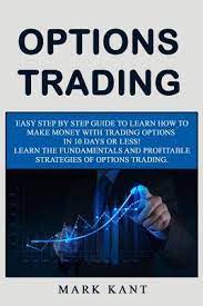 The know how to make money in options trading with no intention of exercising their contract. Option Trading Easy Step By Step Guide To Learn How To Make Money With Trading Options In 10 Days Or Less Learn The Fundamentals And Profitable Strategies Of Options Trading By