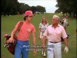 Ten true but very funny golfing quotes. The World Needs Ditch Diggers Too Caddyshack Youtube Classic Movie Quotes Caddyshack Quotes Ted Knight
