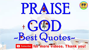 See more ideas about bible verses, bible quotes, christian quotes. Top 100 Praise God Quotes Best Quotes About God Youtube