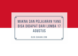 Ide lomba yang bikin acara 17 agustus makin seru! Makna Dan Pelajaran Yang Bisa Didapat Dari Lomba 17 Agustus