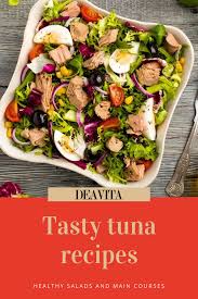 Tasty Tuna Recipes And Ideas For Healthy Salads And Main Courses Healthy Tuna Recipes Tuna Recipes Healthy Salads