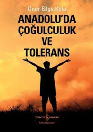 Onur bilge's films include incir reçeli 2. Anadoluda Cogulculuk Ve Tolerans Onur Bilge Kula 9786053604303 Amazon Com Books