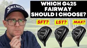 Which ping G425 fairway wood should I choose?