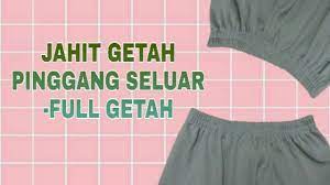 Video cara jahit seluar koyak tengah. Cara Jahit Getah Pinggang Seluar Full Getah Youtube