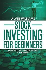 Stock Investing For Beginners Ebook By Alvin Williams Rakuten Kobo Trading Stocks Investing Ideas Of Trading Sto In 2020 Investing In Stocks Investing Trade Books