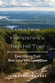 Trail Report For Red Hill Trail An Easy And Scenic Hiking Trail Near Lake Winnipesaukee New Hampshire Lake Winnipesaukee Travel Usa Winnipesaukee