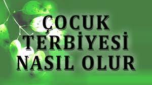 Cocuk Terbiyesi Nasil Olur Youtube