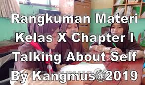 Mohon maaf bila ada kesalahan dalam penulisan. Rangkuman Materi Kelas 10 Chapter I Talking About Self Bahasa Inggris Smp Mts
