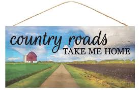 Country Roads Take Me Home Landscape Sign 12 5 L X 6 H Mels Crafty Mojo Llc