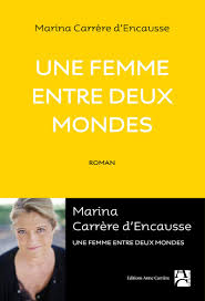 Marina carrère d'encausse is on facebook. Une Femme Entre Deux Mondes Roman French Edition Carrere D Encausse Marina 9782843378300 Amazon Com Books