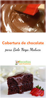 Calda De Chocolate Para Nega Maluca Cobertura De Chocolate Para Bolo Nega Maluca Receita Em 2020 Receitas De Cobertura De Chocolate Bolo Nega Maluca Cobertura De Chocolate