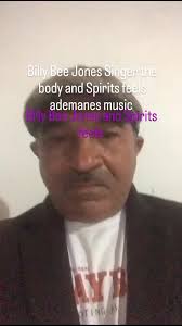 Billy Bee Jones Singer composition the body and Spirits feels ademanes music