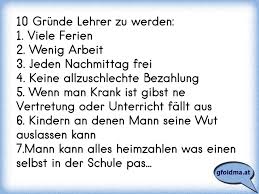 10 Grunde Lehrer Zu Werden 1 Viele Ferien2 Wenig Arbeit3 Jeden Nachmittag Frei4 Keine Allzuschlechte Bezahlung Osterreichische Spruche Und Zitate