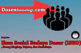 Manusia tidak pernah terlepas dari aktivitas sosial. Pengertian Ilmu Sosial Budaya Dasar Isbd Ruang Lingkup Tujuan Dan Contohnya