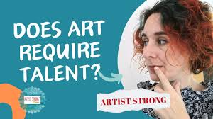 Is Art a Skill Or Talent? Breaking the Art Myth.