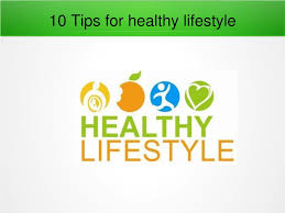 Get 10 small but healthy lifestyle tips to help reinstate personal balance within your life at womansday.com! 10 Tips For Healthy Lifestyle Ppt Download