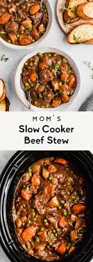 Mom S Slow Cooker Beef Stew Recipe Ambitious Kitchen Slow Cooker Recipes Beef Slow Cooker Recipes Beef Stew Easy Beef Stew
