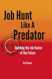 Job Hunt Like A Predator Building The Job Hunter Of The Future Jim Rocca 9781482317367 Amazon Com Books Job Hunting Reading Jobs Job