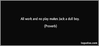Work And Play Quotes Quotesgram