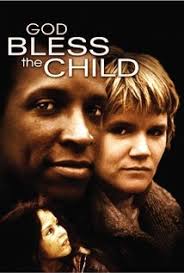 GOD BLESS THE CHILD (1988) • Movie Reviews • Visual Parables