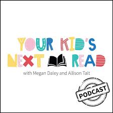 Your Kid's Next Read With Allison Tait and Megan Daley Podcast