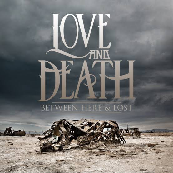 Album Review : Love and Death - Between Here and Lost | Indie Vision Music