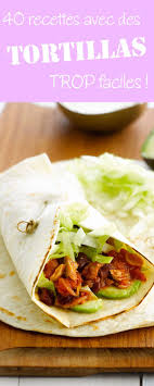 Que Faire Avec Des Tortillas Recettes De Cuisine Cuisine Mexicaine Cuisine D Ailleurs