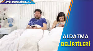 aldatma belirtileri izmir ozel dedektiflik a s