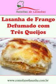 Receita De Lasanha De Frango Com Presunto E Queijo Lasanha De Frango Defumado Com Tres Queijos Dicas De Receitas Faceis Receita Lasanha De Frango Receitas Frango Defumado