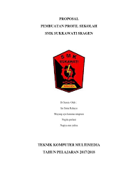 Menyempurnakan perencanaan pembuatan sistem informasi sekolah perencanaan pembuatan sis nya, mengundang ahli it, biaya pembuatan sis, biaya pengadaan sarana dan prasarana jelas mengenai keunggulan sekolah, seperti profil sekolah (visi, misi, fasilitas, program studi, dll), info. Proposal Pembuatan Profil Sekolah