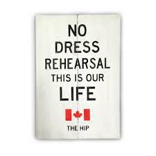 No Dress Rehearsal This Is Our Life Tragically Hip Wood Sign Sign The Hip Wood Signs Rehearsal Dress Hips