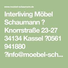 Interliving Mobel Schaumann Knorrstrasse 23 27 34134 Kassel 0561 941880 Info Moebel Schaumann