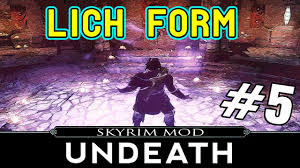 I'm running undeath, immersive undeath, and classical lichdom. Skyrim Mods Undeath Part 5 Lich Form Final Youtube