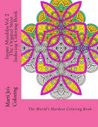 Mandalas, and especially the most complex, have been shown in clinical studies to boost the immune system, reduce stress and pain, lower blood pressure, promote sleep and ease depression. Insane Mandalas Vol 2 The Original Stress Inducing Coloring Book The World S Hardest Coloring Book