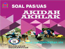 Sekianlah artikel soal aqidah akhlak kelas ix mts untuk ujian semester ganjil 2016 2017 kurikulum ktsp lengkap dengan kunci jawaban kali ini semoga bisa memberi manfaat untuk adik adik dan teman teman semua. Contoh Soal Pas Akidah Akhlak Kelas 9 Smp Mts Sesuai Kma 183 Semester 1 Kurikulum 2013 Ruang Pendidikan