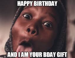 Birthday Gift Meme Birthday Meme Happy Birthday Meme Happy Birthday Quotes Funny
