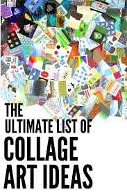 The Ultimate List Of Collage Art Ideas The Curiously Creative Collage Art Projects Collage Artwork Paper Collage Art