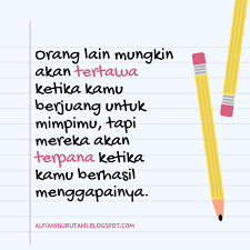 Maka dari itu, selain keyakinan dari diri. Kata Kata Raih Cita Cita