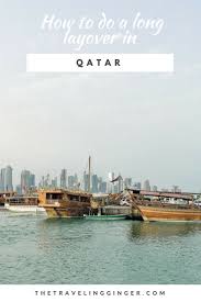 How To Do A 24 Hour Layover In Doha Qatar The Traveling Ginger Qatar Travel Travel Travel Around The World
