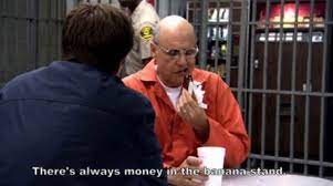Save up money for an emergency. There S Always Money In The Banana Stand Tv Dads Arrested Development Banana Stand