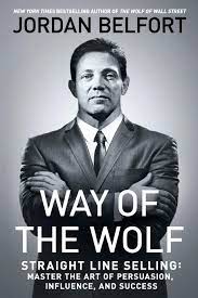 Jordan ross belfort was born on july 9th, in 1962. Way Of The Wolf Straight Line Selling Master The Art Of Persuasion Belfort Jordan Amazon De Bucher