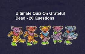 Ask questions and get answers from people sharing their experience with risk. Ultimate Quiz On Grateful Dead 20 Questions Quiz For Fans