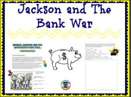 Jackson And The Bank War War Jackson Teaching
